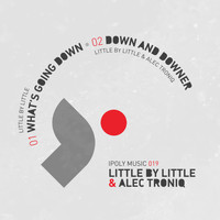 Little by Little & Alec Troniq - What's Going Down