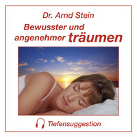 Dr. Arnd Stein - Bewusster und angenehmer träumen