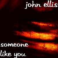 John Ellis - Someone Like You