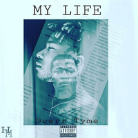 Overr Tyme - My Life (Mixtape) (Explicit)