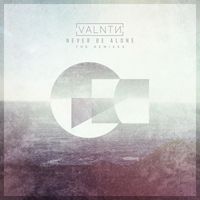 VALNTN - Never Be Alone (Remixes)