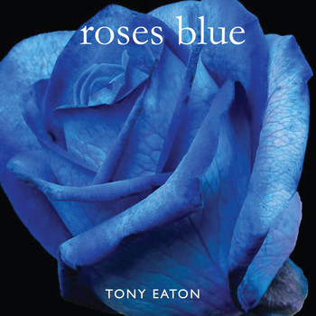 Tony Eaton - Roses Blue