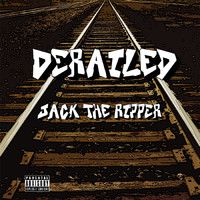 Jack the Ripper - Derailed (Explicit)