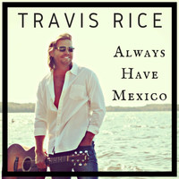 Travis Rice - Always Have Mexico