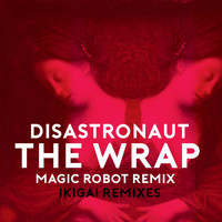 Disastronaut - The Wrap (Ikigai Magic Robot Remix)