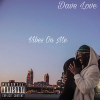Dave Love - Vibes on Me (Explicit)