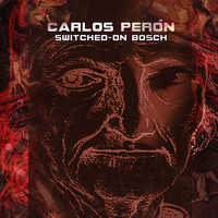 Carlos Perón - Switched-On Bosch