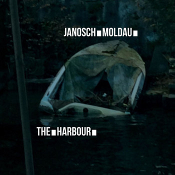 Janosch Moldau - The Harbour