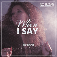 DJ No Sugar - When i say (Explicit)