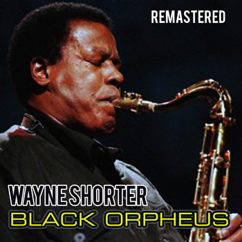 Wayne Shorter - Black Orpheus (Remastered)