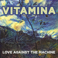 Vitamina - Love Against the Machine