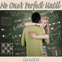 Sarantos - No One’s Perfect Until