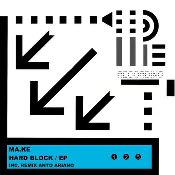 MA.KE, ANTO ARIANO - HARD BLOCK / EP