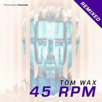 Tom Wax - 45 RPM Remixed