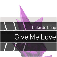 Luke De Loop - Give Me Love