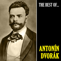 Antonín Dvorák - The Best of Dvorák (Remastered)