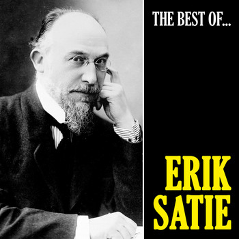 Erik Satie - The Best of Satie (Remastered)