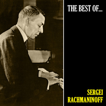 Sergei Rachmaninoff - The Best of Rachmaninoff (Remastered)