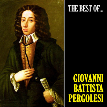Giovanni Battista Pergolesi - The Best of Pergolesi (Remastered)