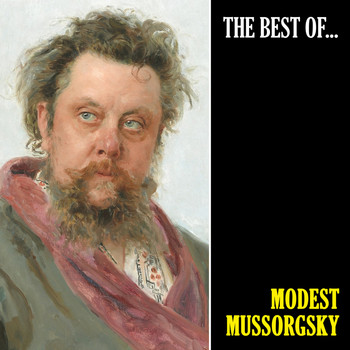 Modest Mussorgsky - The Best of Mussorgsky (Remastered)