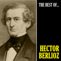 Hector Berlioz - The Best of Berlioz (Remastered)
