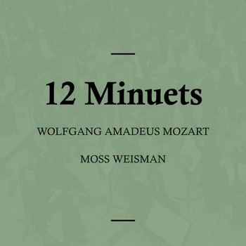 l'Orchestra Filarmonica di Moss Weisman - Mozart: 12 Minuets