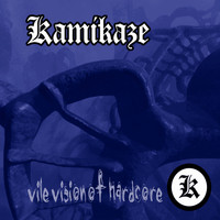 Kamikaze - Vile Vision of Hardcore (Explicit)