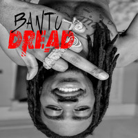 Bantu - Dread (Explicit)