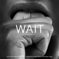 Cruise - Wait