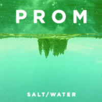 Prom - Salt / Water