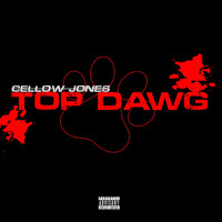 Cellow Jones - Top Dawg (Explicit)