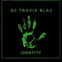 DJ Travis Blac - Identity