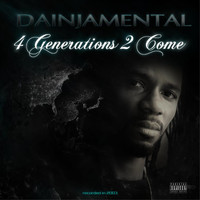 Dainjamental - 4 Generations 2 Come (Explicit)