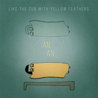 Anan - Like the Sun with Yellow Feathers