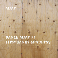 Mjay - Dance (feat. Tipsybanks & Daddy99)