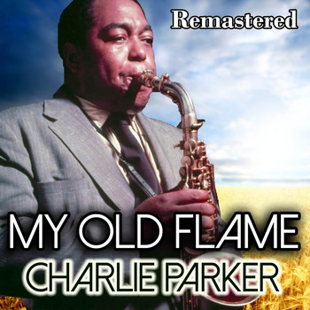 Charlie Parker - My Old Flame (Remastered)