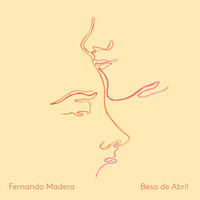 Fernando Madera - Beso de Abril