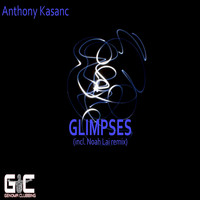 Anthony Kasanc - Glimpses