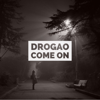 Drogao - Come On