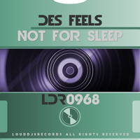 Des Feels - Not for Sleep
