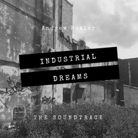 Andrew Butler - Industrial Dreams
