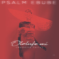 Psalm Ebube - Ololufe Mi (Wedding Party)