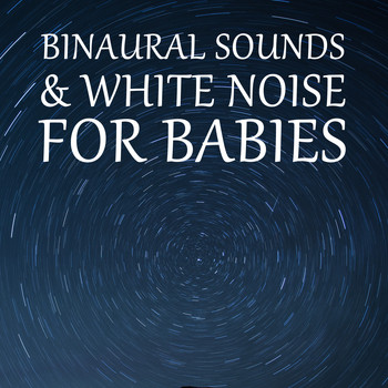 White Noise Babies, Meditation Awareness, White Noise Research - 12 Binaural Sounds & White Noise for Babies