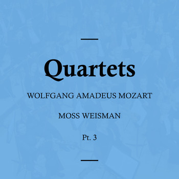 l'Orchestra Filarmonica di Moss Weisman - Mozart: Quartets, Pt. 3