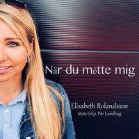 Elisabeth Rolandsson - När du mötte mig