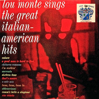 LOU MONTE - Lou Monte Sings the Great Italian American Hits