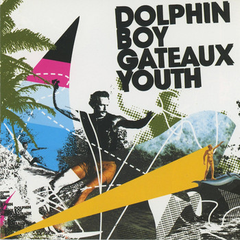 Dolphin Boy / - Gateaux Youth