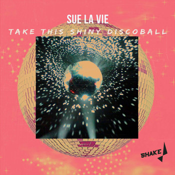 Sue La Vie - Take This Shiny Discoball