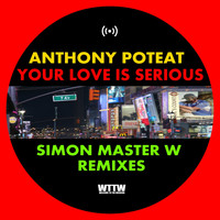 Anthony Poteat - Your Love Is Serious (Simon Master W Remixes)