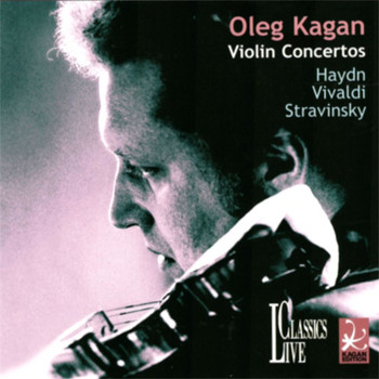 Oleg Kagan - Haydn, Vivaldi & Stravinsky: Oleg Kagan Edition, Vol. XXXII